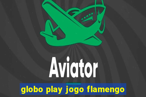 globo play jogo flamengo