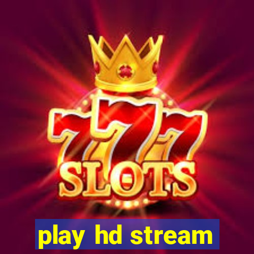 play hd stream