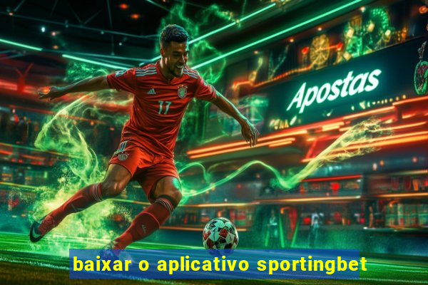 baixar o aplicativo sportingbet