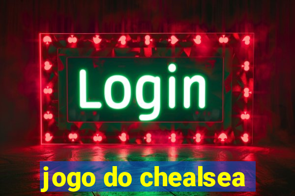 jogo do chealsea