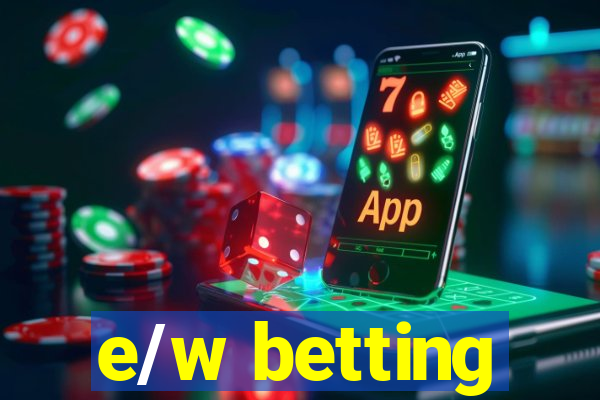 e/w betting