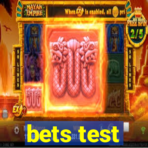 bets test