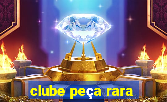 clube peça rara