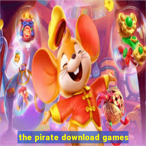 the pirate download games