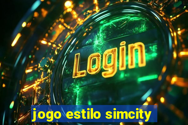 jogo estilo simcity