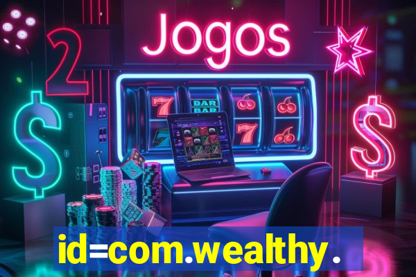 id=com.wealthy.slots.games.app