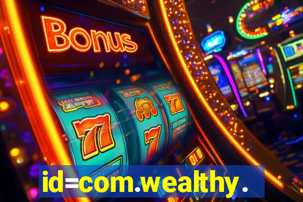 id=com.wealthy.slots.games.app