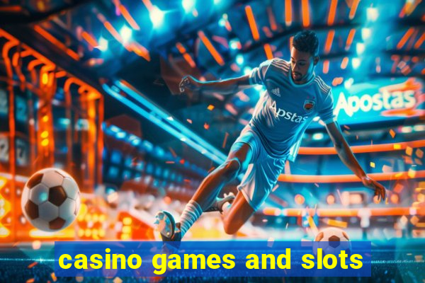 casino games and slots