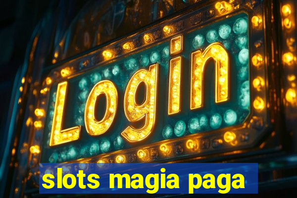 slots magia paga