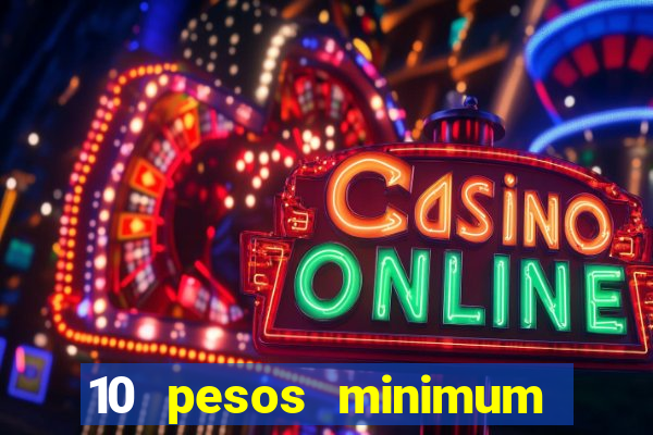 10 pesos minimum deposit casino philippines