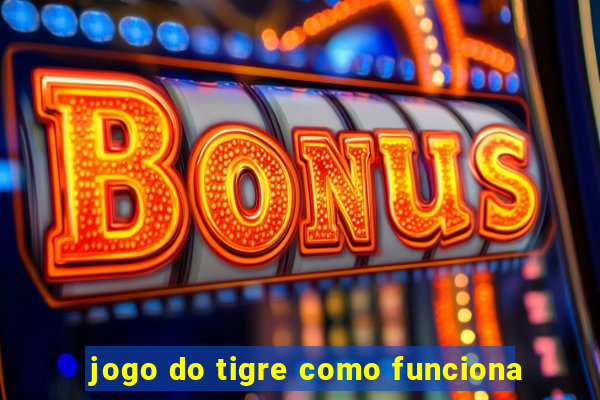 jogo do tigre como funciona