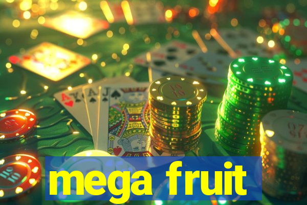 mega fruit