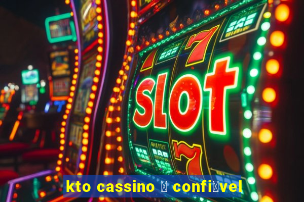 kto cassino 茅 confi谩vel