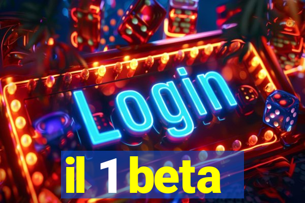 il 1 beta