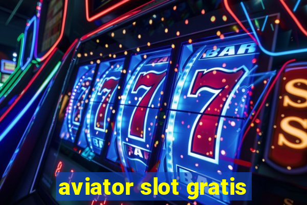 aviator slot gratis