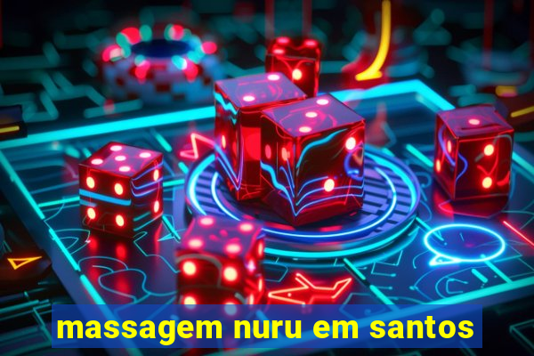 massagem nuru em santos