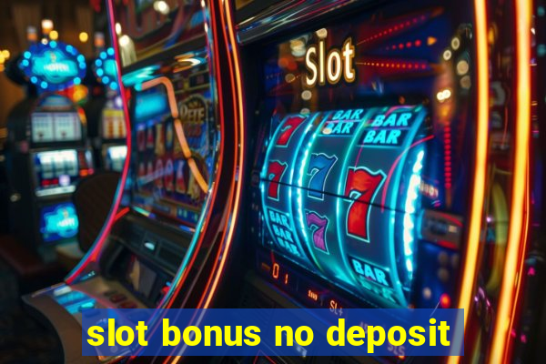 slot bonus no deposit