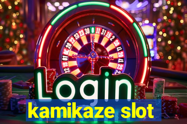 kamikaze slot