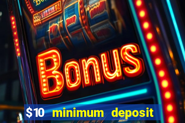 $10 minimum deposit casino nz 2022