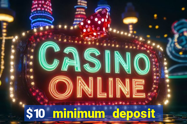 $10 minimum deposit casino nz 2022