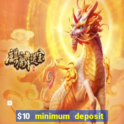 $10 minimum deposit casino nz 2022