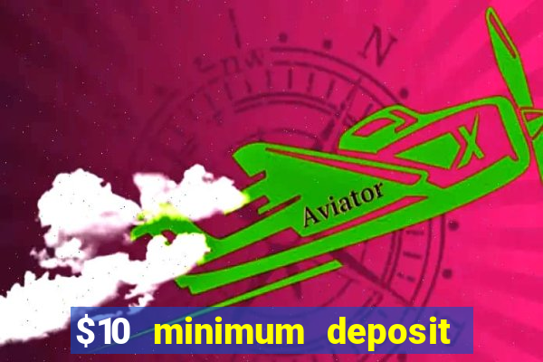 $10 minimum deposit casino nz 2022