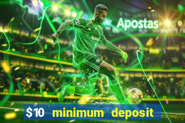 $10 minimum deposit casino nz 2022