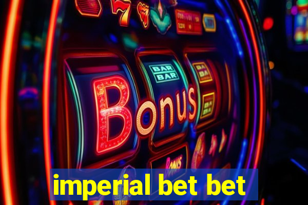 imperial bet bet