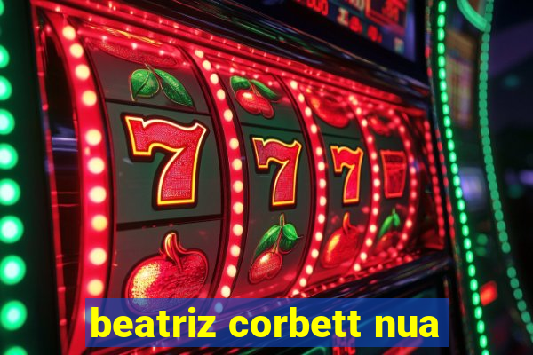 beatriz corbett nua