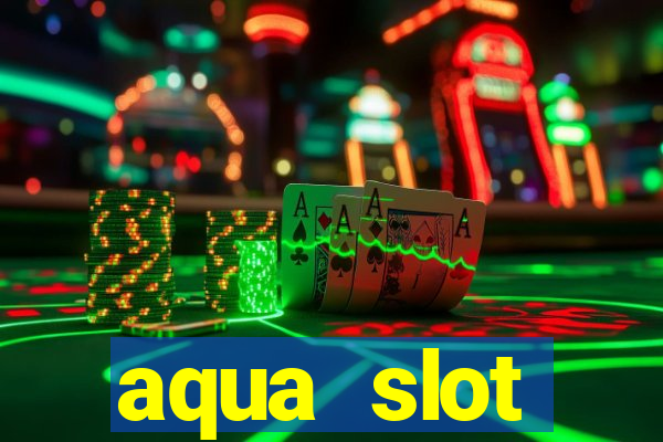 aqua slot porcentagem de jogos