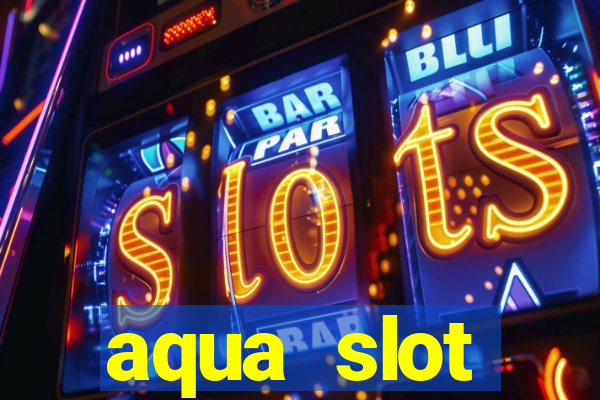 aqua slot porcentagem de jogos