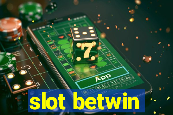 slot betwin