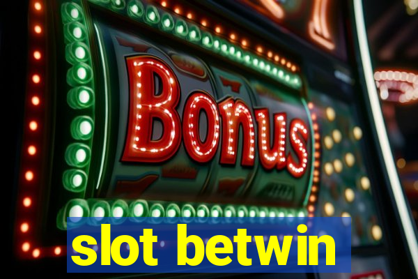 slot betwin