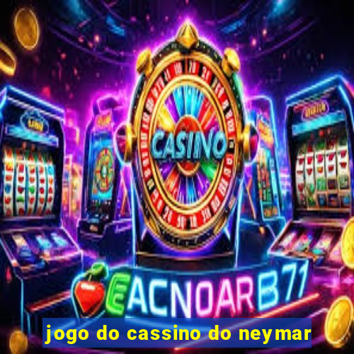 jogo do cassino do neymar