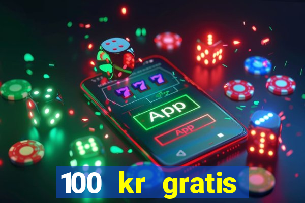 100 kr gratis casino 2018