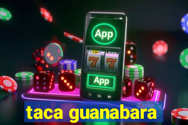 taca guanabara