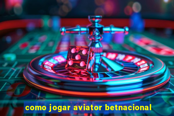 como jogar aviator betnacional