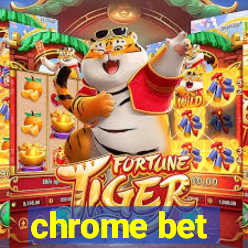 chrome bet