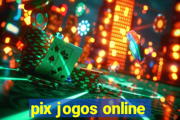 pix jogos online