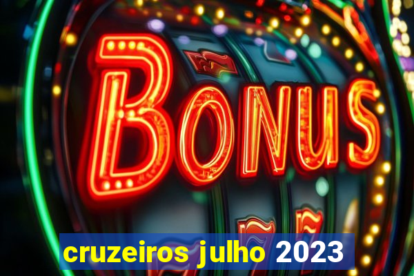 cruzeiros julho 2023