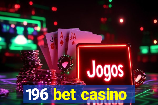 196 bet casino