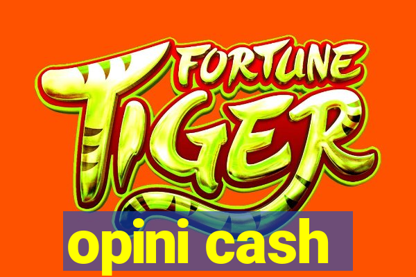 opini cash