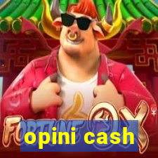 opini cash