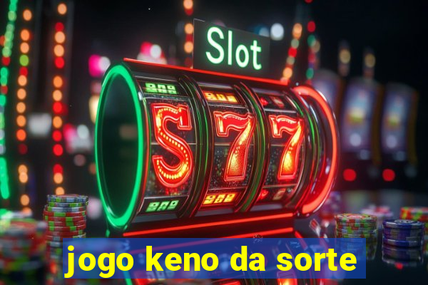 jogo keno da sorte