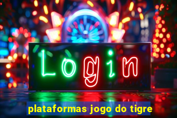 plataformas jogo do tigre