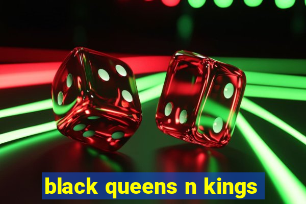 black queens n kings