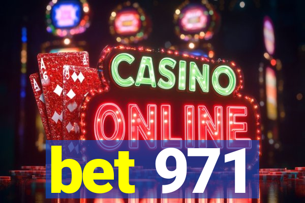 bet 971