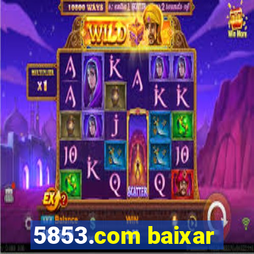 5853.com baixar