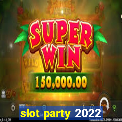 slot party 2022