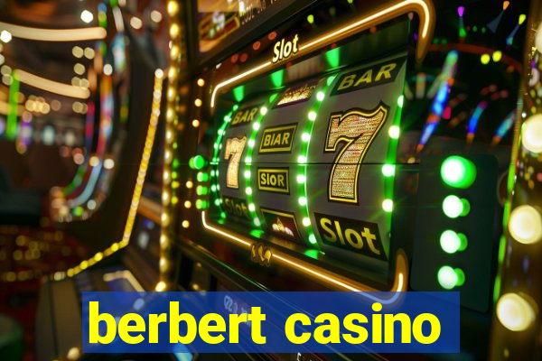 berbert casino